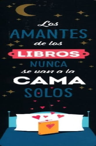 MARCA PÁGINAS "LOS AMANTES DE LOS LIBROS NUNCA SE VAN A LA CAMA SOLOS"