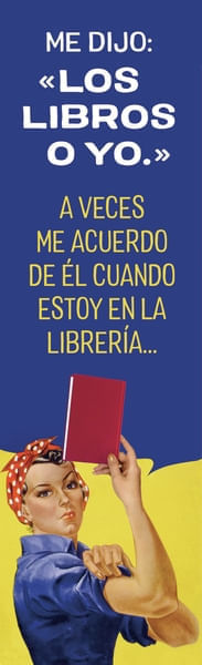 MARCAPAGINAS - ME DIJO: LOS LIBROS O YO