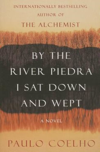 BY THE RIVER PIEDRA I SAT DOWN AND WEPT