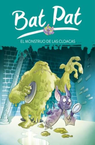 BAT PAT 5. EL MONSTRUO DE LAS CLOACAS