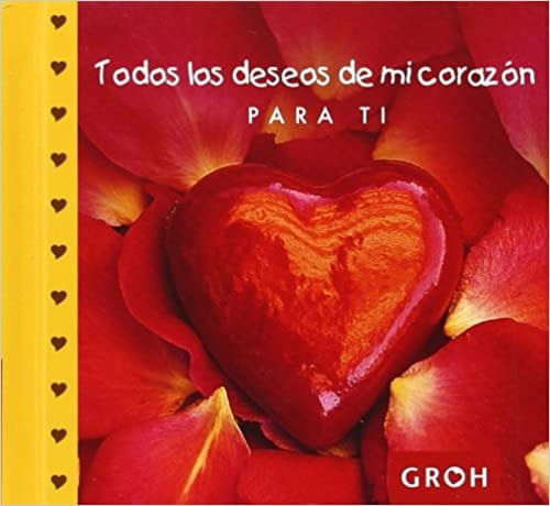 TODOS LOS DESEOS DE MI CORAZON PARA TI
