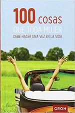 100-COSAS-QUE-TODA-MUJER-DEBE-HACER-UNA-VEZ-EN-LA