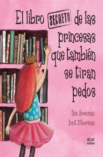 LIBRO SECRETO DE LAS PRINCESAS QUE TAMBIEN SE TIRAN PEDOS, E