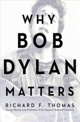 Resenha: Why Bob Dylan Matters (ou Dylan Goes Academic
