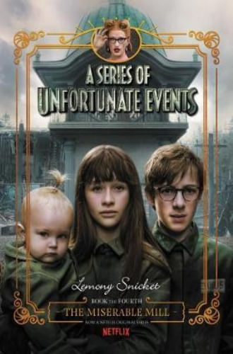 A SERIES OF UNFORTUNATE EVENTS 4 - THE MISERABLE MILL