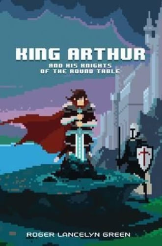 KING ARTHUR AND HIS KNIGHTS