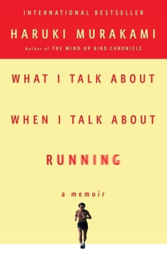 WHAT I TALK ABOUT WHEN I TALK ABOUT RUNNING