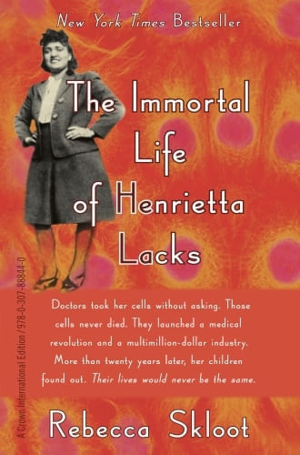 THE IMMORTAL LIFE OF HENRIETTA LACKS
