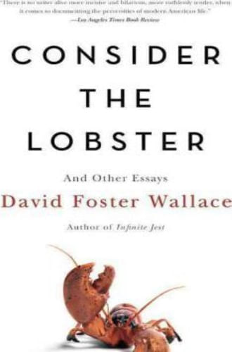 CONSIDER THE LOBSTER AND OTHER ESSAYS