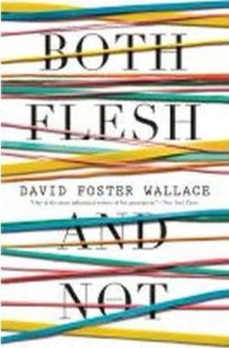 BOTH FLESH AND NOT: ESSAYS
