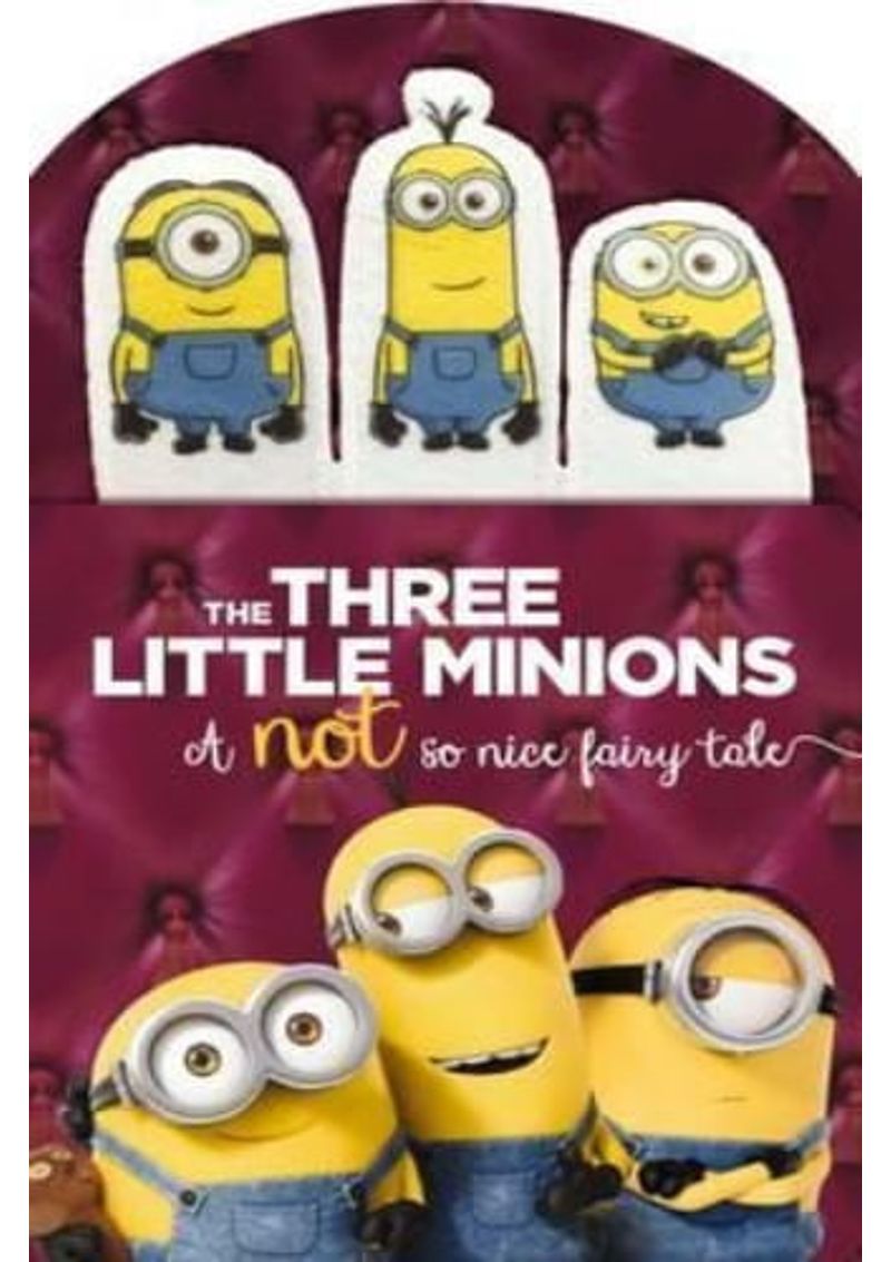 MINIONS--THE-THREE-LITTLE-MINIONS--A-NOT-SO-NICE-FAIRY-TALE