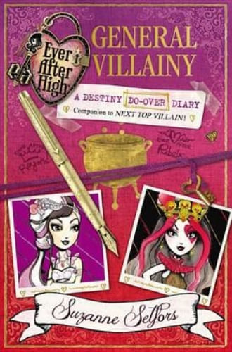 EVER AFTER HIGH: GENERAL VILLAINY: A DESTINY DO-OVER DIARY