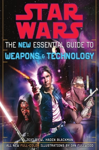 THE NEW ESSENTIAL GUIDE TO WEAPONS AND TECHNOLOGY: REVISED EDITION: STAR WARS