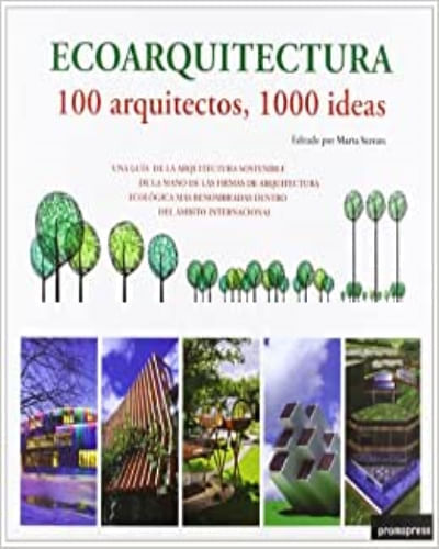 ECOARQUITECTURA: 100 ARQUITECTOS, 1000 IDEAS
