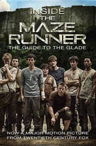 INSIDE THE MAZE RUNNER: THE GUIDE TO THE GLADE