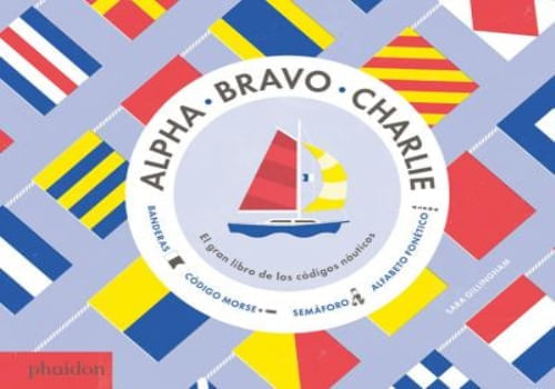 ALPHA, BRAVO, CHARLIE: EL LIBRO SOBRE LOS CÓDIGOS NÁUTICOS