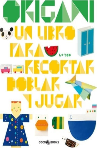 ORIGAMI - UN LIBRO PARA RECORTAR, DOBLAR Y JUGAR