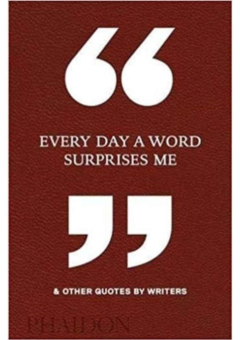 EVERY-DAY-A-WORD-SURPRISES-ME---OTHER-QUOTES-BY-WRITERS