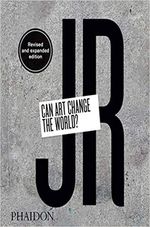 JR--CAN-ART-CHANGE-THE-WORLD-