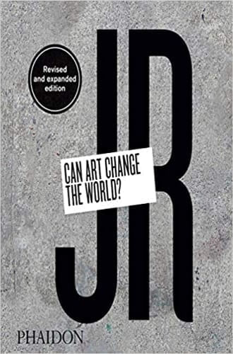 JR: CAN ART CHANGE THE WORLD?