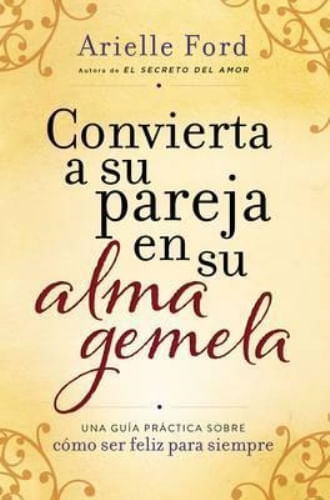 CONVIERTA SU PAREJA EN SU ALMA GEMELA