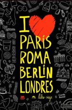 PARIS-ROMA-BERLIN-LONDRES.-MI-LIBRO-VIAJE