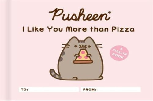 PUSHEEN: I LIKE YOU MORE THAN PIZZA