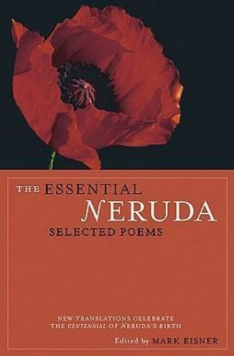 ESSENTIAL NERUDA: SELECTED POEMS