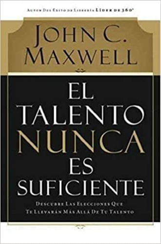 EL TALENTO NUNCA ES SUFICIENTE