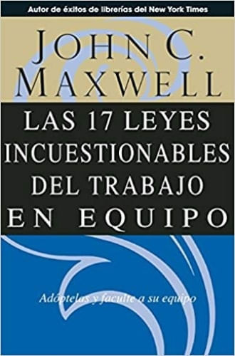 LAS 17 LEYES INCUESTIONABLES DEL TRABAJO EN EQUIPO