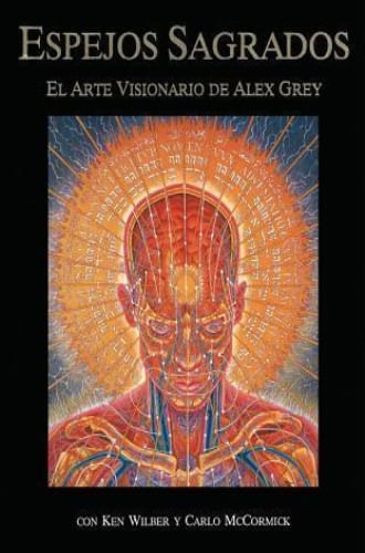 ESPEJOS SAGRADOS: EL ARTE VISIONARIO DE ALEX GREY