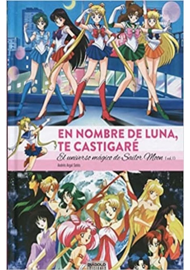 EN-NOMBRE-DE-LUNA-TE-CASTIGARE.-EL-UNIVERSO-MAGICO-DE-SAILOR-MOON---1-DE-2-