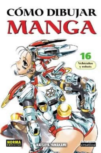 COMO DIBUJAR MANGA 16: VEHICULOS Y ROBOTS