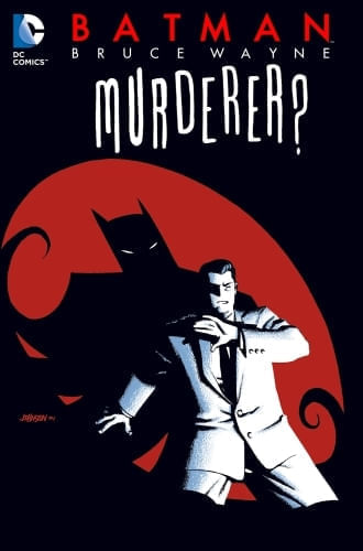 BATMAN: BRUCE WAYNE - MURDERER?