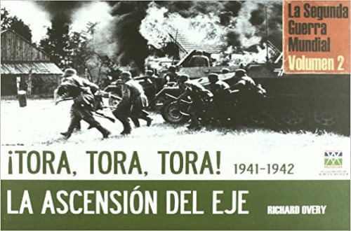 SEGUNDA GUERRA MUNDIAL (TOMO II) TORA,TORA, TORA