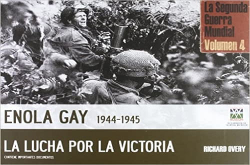 SEGUNDA GUERRA MUNDIAL (TOMO IV) LA LUCHA