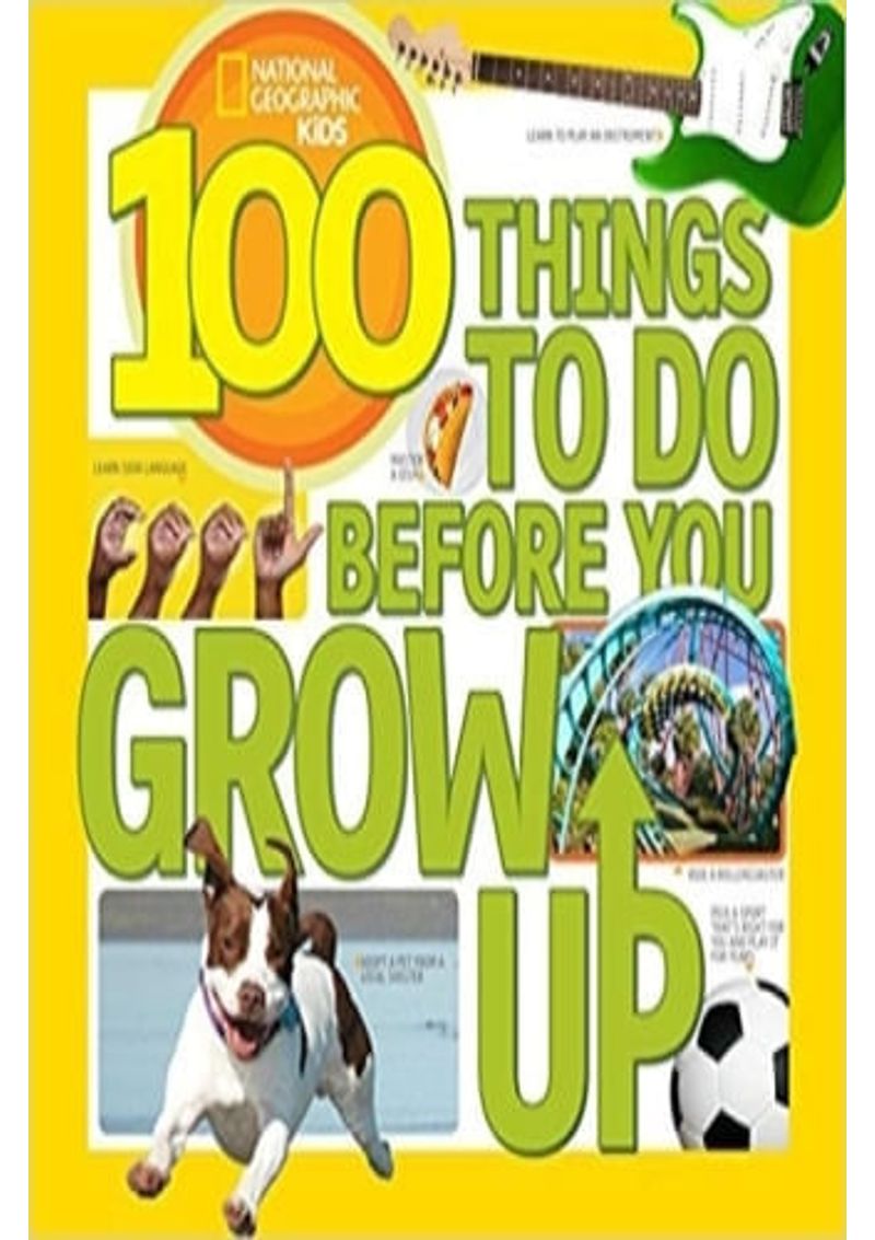 100-THINGS-TO-DO-BEFORE-YOU-GROW-UP