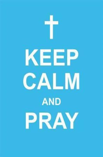 KEEP CALM AND PRAY