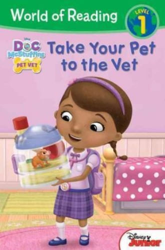WORLD OF READING: DOC MCSTUFFINS TAKE YOUR PET TO THE VET