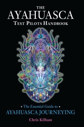 THE AYAHUASCA TEST PILOTS HANDBOOK