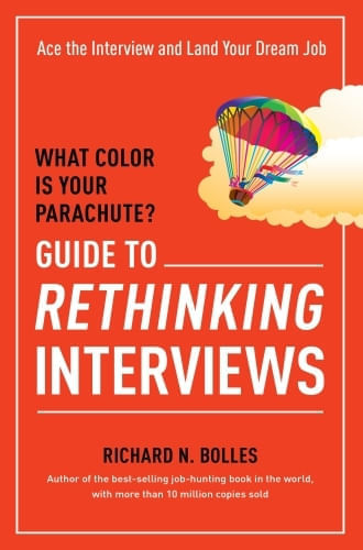 WHAT COLOR IS YOUR PARACHUTE? GUIDE TO RETHINKING INTERVIEWS