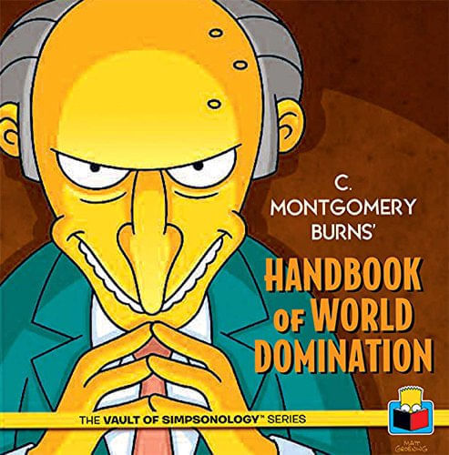 C. MONTGOMERY BURNS' HANDBOOK OF WORLD DOMINATION