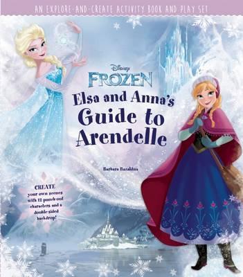DISNEY FROZEN: ELSA AND ANNA'S GUIDE TO ARENDELLE