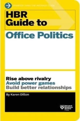 HBR GUIDE TO OFFICE POLITICS