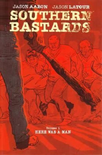 SOUTHERN BASTARDS  VOL. 01 HERE WAS A MAN
