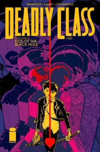 DEADLY CLASS  VOL. 02 KIDS OF THE BLACK HOLE