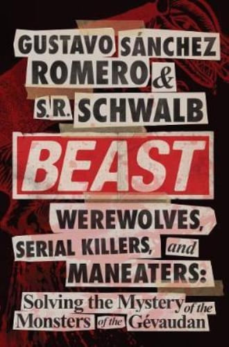 BEAST: WEREWOLVES, SERIAL KILLERS AND MAN-EATERS