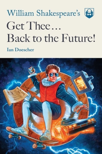 WILLIAM SHAKESPEARE'S GET THEE BACK TO THE FUTURE!