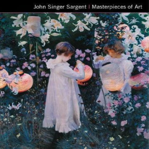 MASTERPIECES OF ART - JOHN SINGER SARGENT