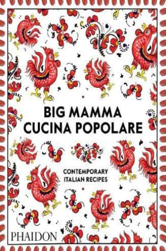 BIG MAMMA CUCINA POPOLARE: CONTEMPORARY ITALIAN RECIPES